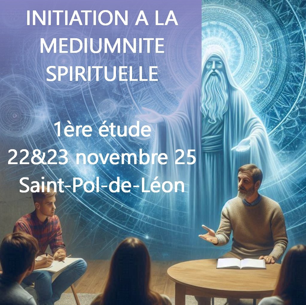 Initiation à la médiumnité spirituelle, 1ère étude, 22 et 23 novembre 2025, Saint-Pol-de-Léon, haut